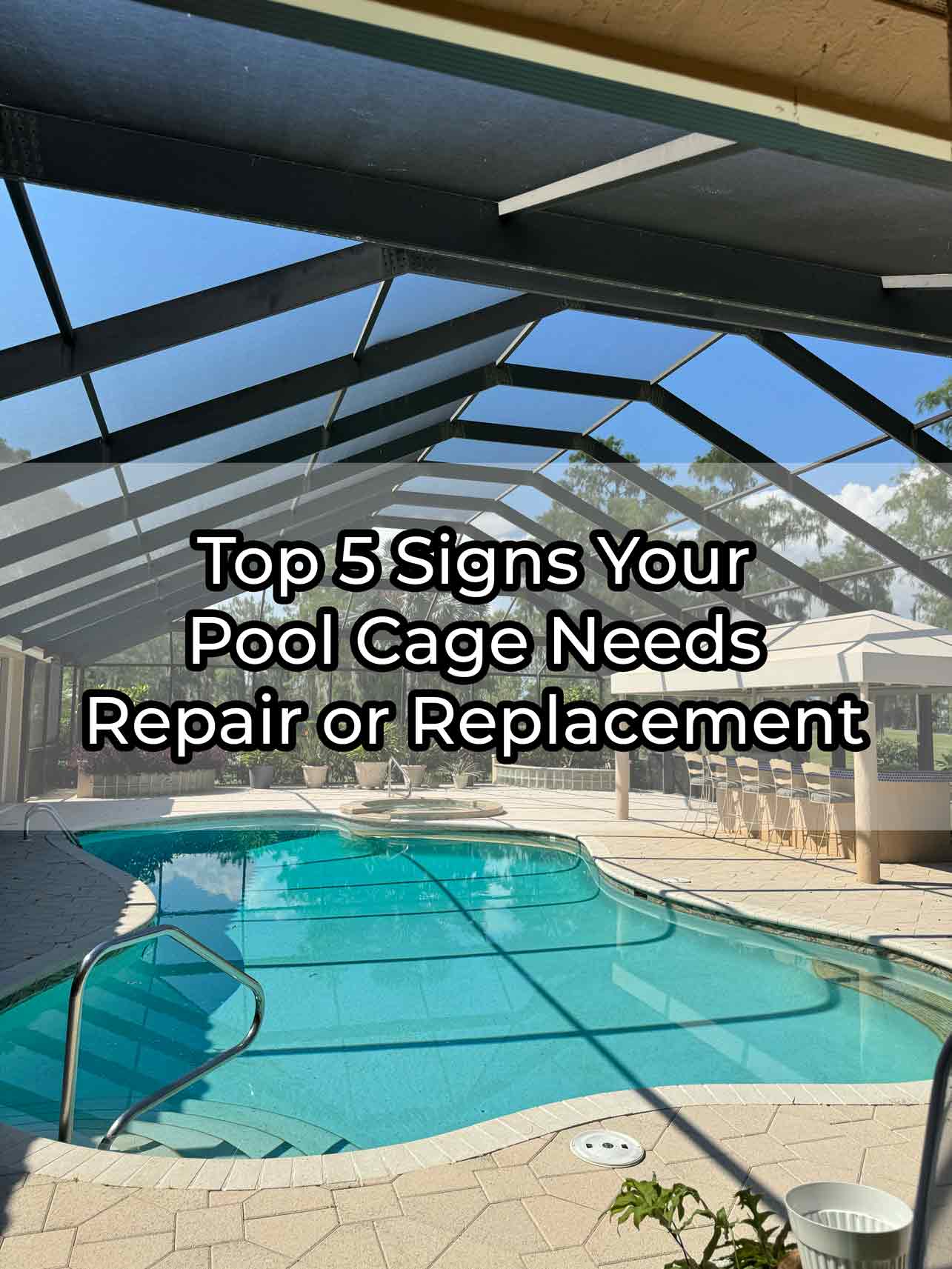 Top-5-Signs-Your-Pool-Cage-Needs-Repair-or-Replacement